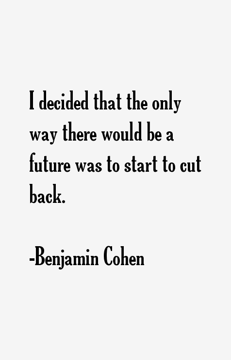 Benjamin Cohen Quotes