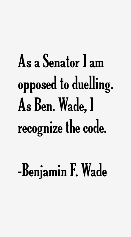 Benjamin F. Wade Quotes