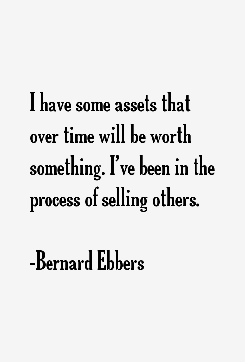 Bernard Ebbers Quotes