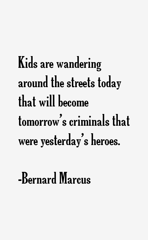 Bernard Marcus Quotes