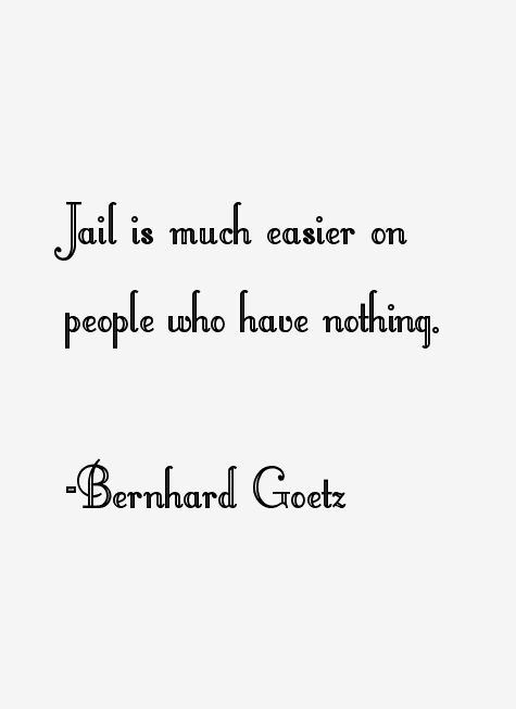 Bernhard Goetz Quotes