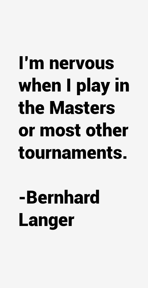 Bernhard Langer Quotes