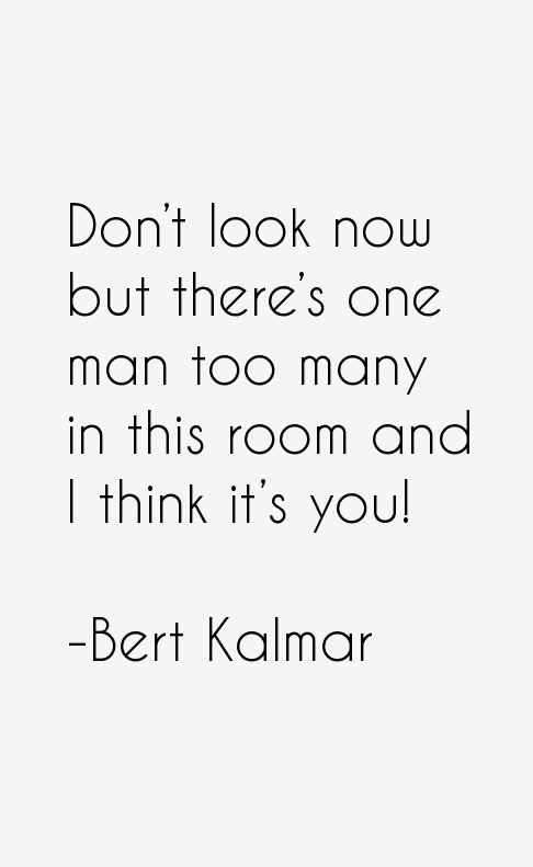 Bert Kalmar Quotes