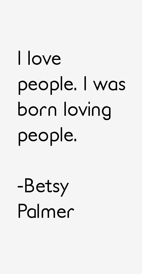 Betsy Palmer Quotes