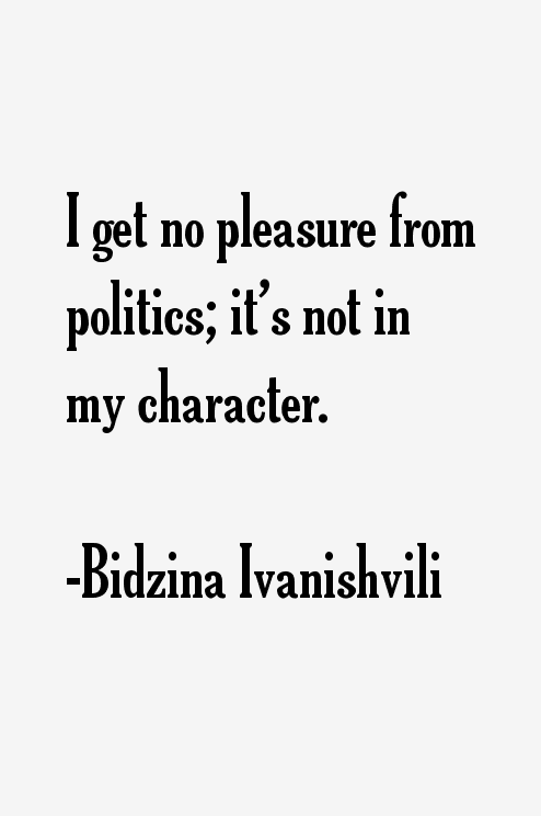 Bidzina Ivanishvili Quotes