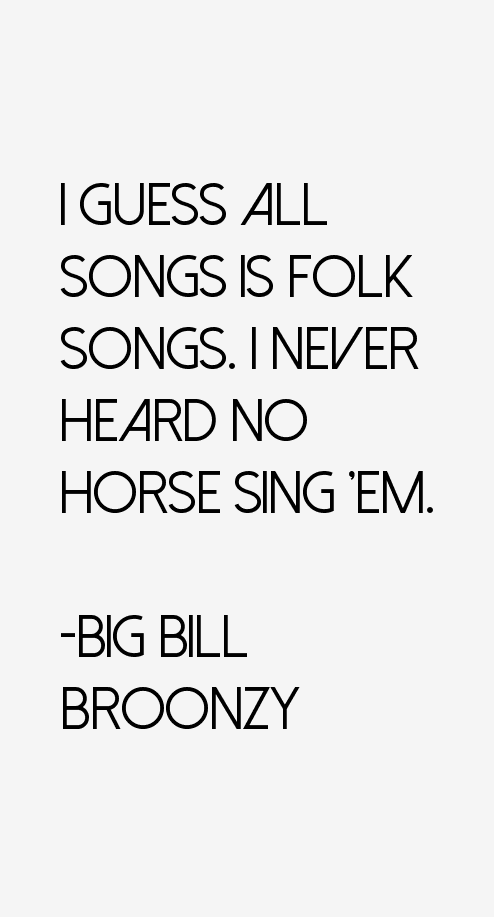 Big Bill Broonzy Quotes