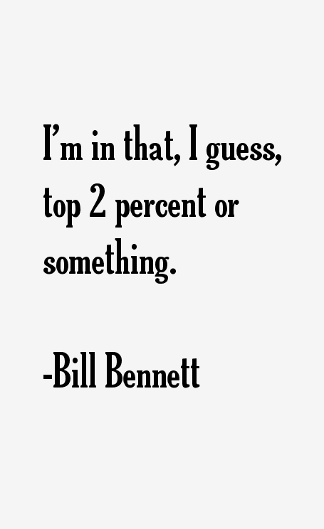 Bill Bennett Quotes