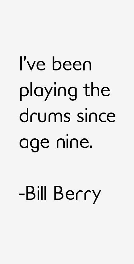 Bill Berry Quotes