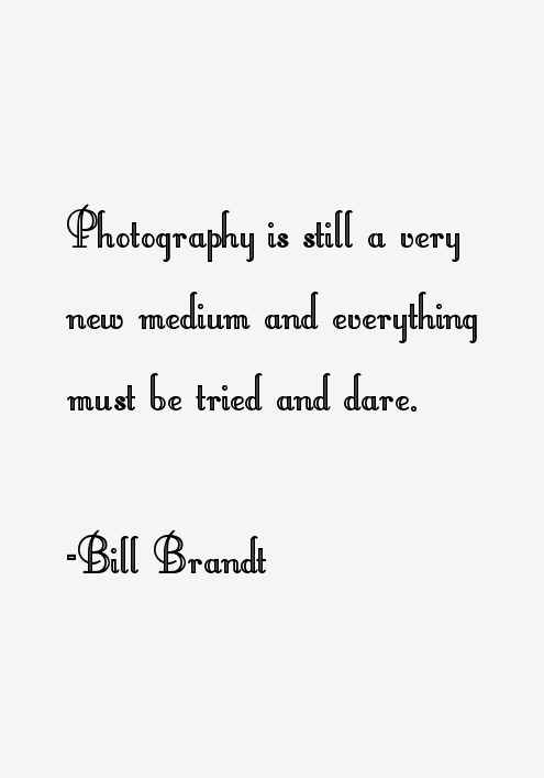 Bill Brandt Quotes