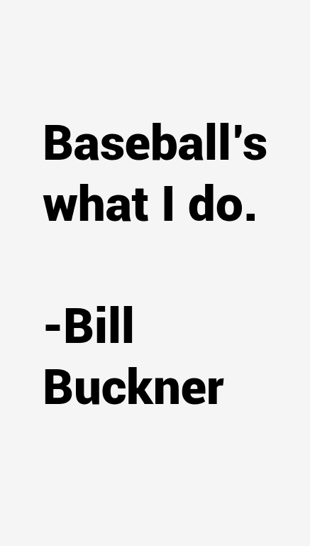 Bill Buckner Quotes
