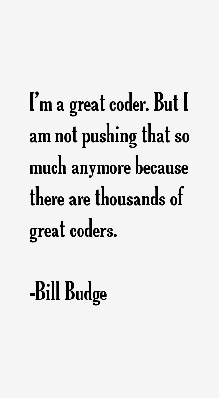 Bill Budge Quotes