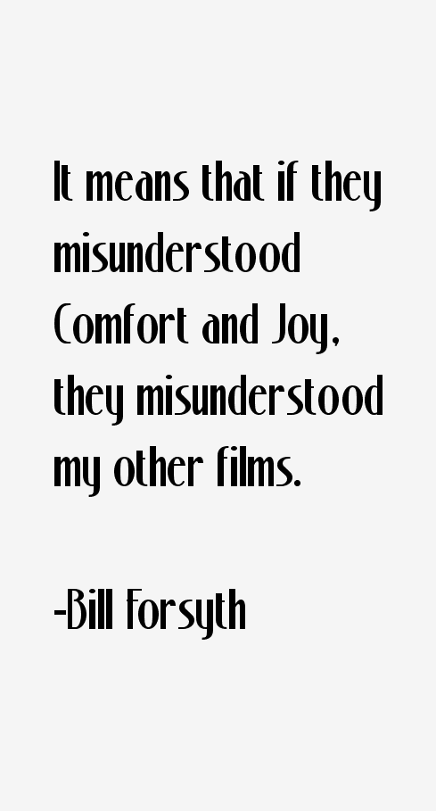 Bill Forsyth Quotes