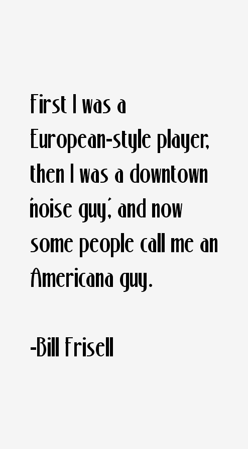 Bill Frisell Quotes