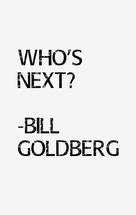 Bill Goldberg Quotes