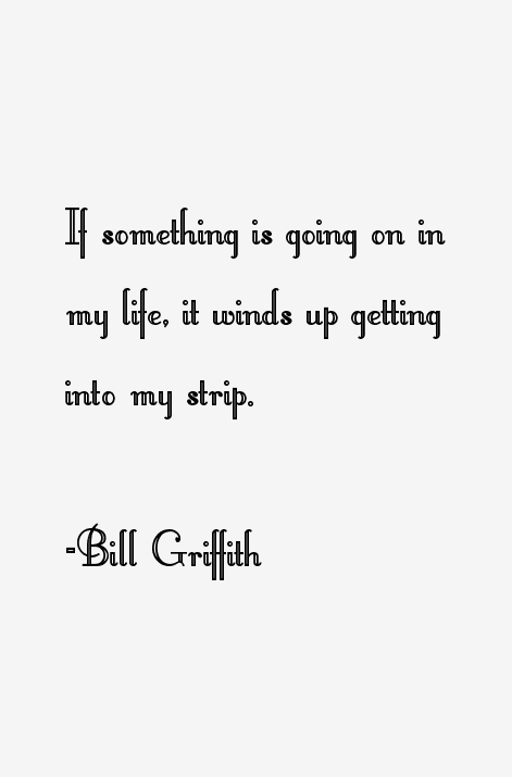 Bill Griffith Quotes