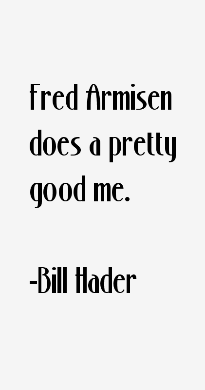 Bill Hader Quotes