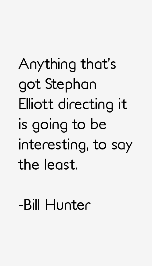 Bill Hunter Quotes