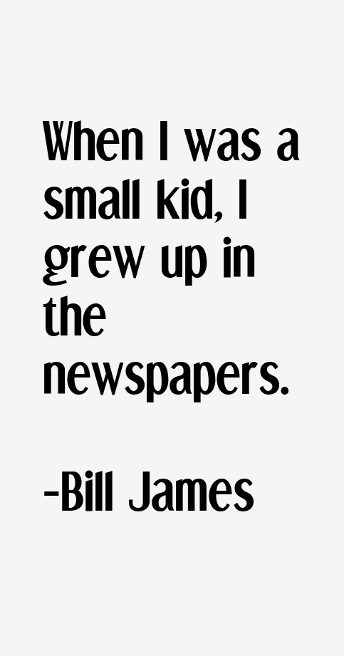 Bill James Quotes