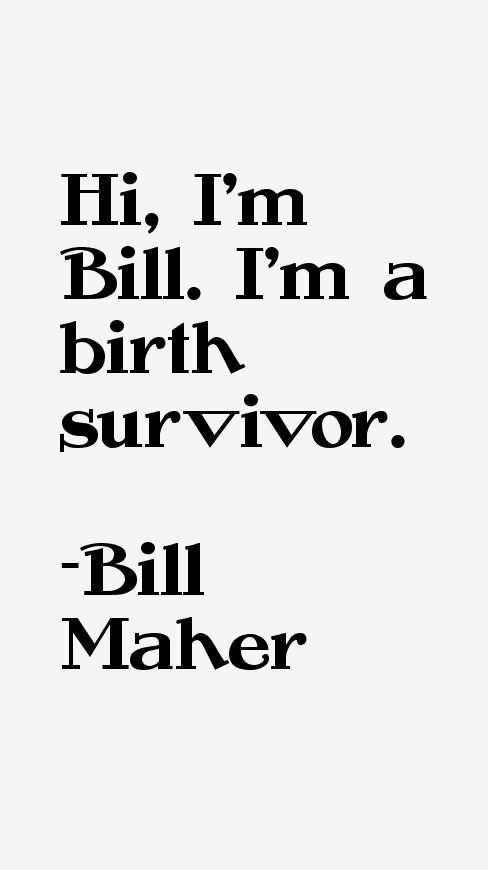 Bill Maher Quotes