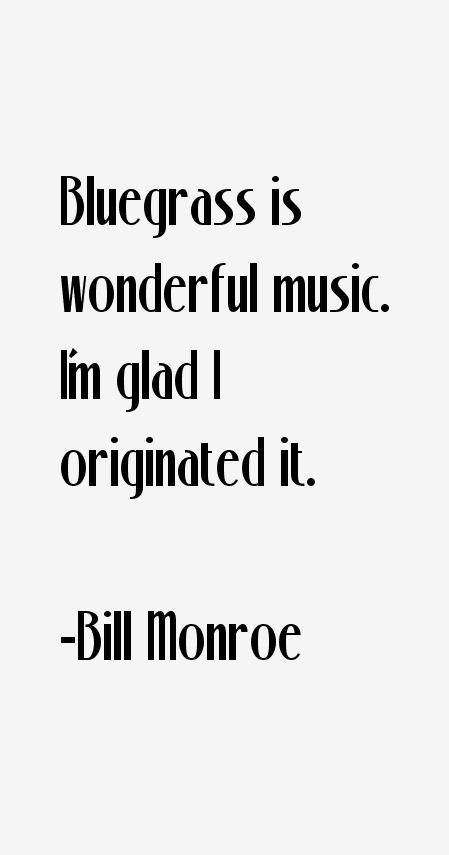 Bill Monroe Quotes