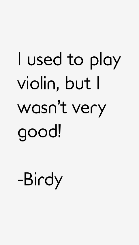 Birdy Quotes
