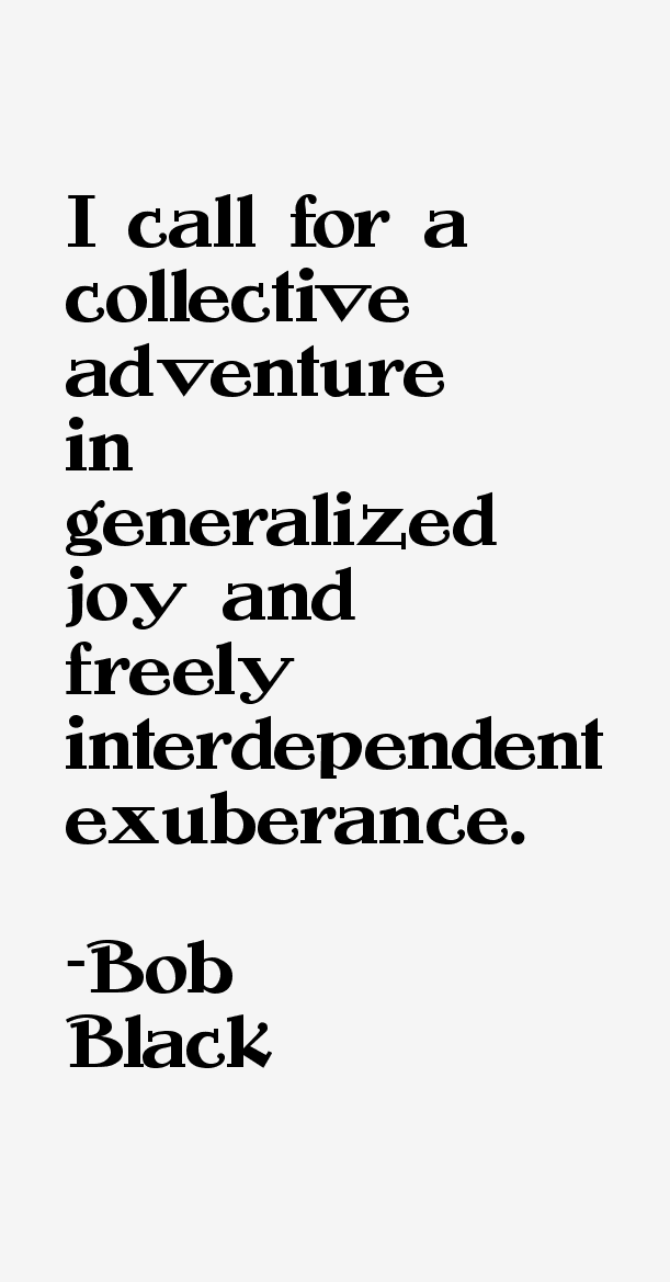 Bob Black Quotes