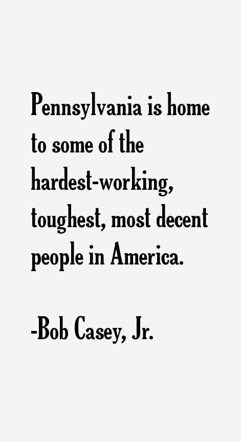 Bob Casey, Jr. Quotes
