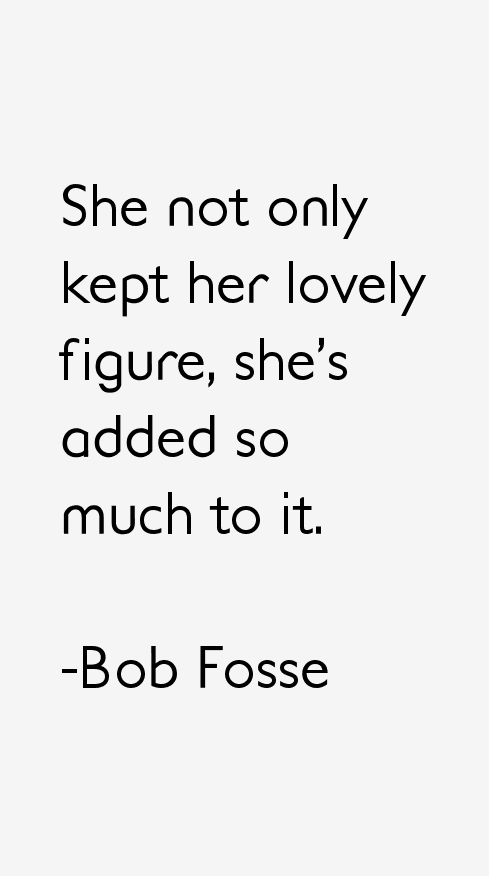 Bob Fosse Quotes