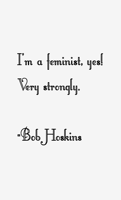 Bob Hoskins Quotes