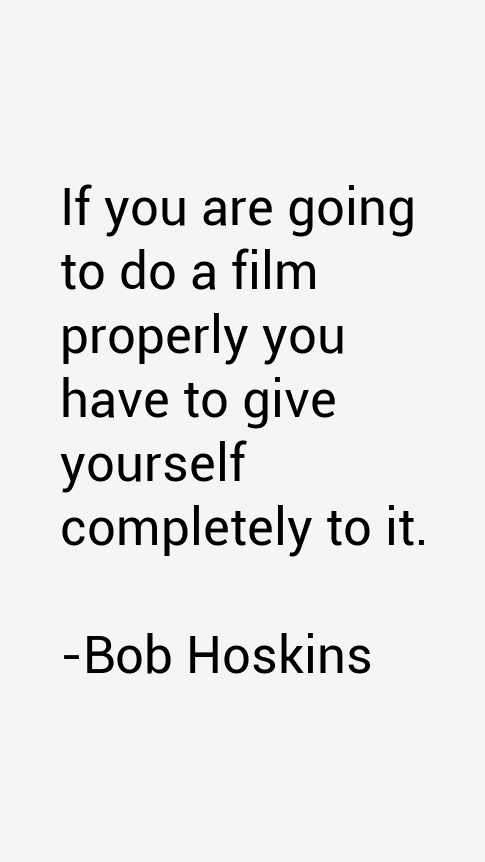 Bob Hoskins Quotes