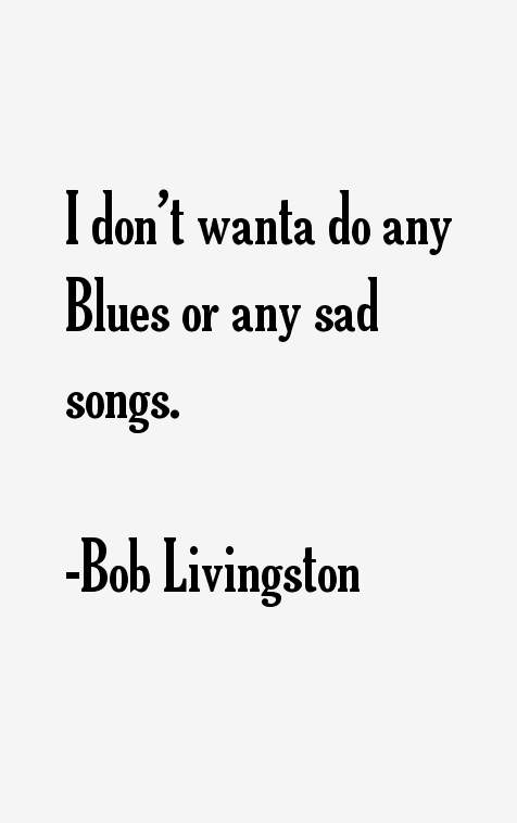 Bob Livingston Quotes