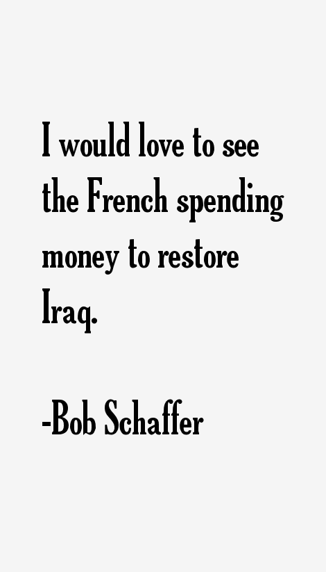 Bob Schaffer Quotes