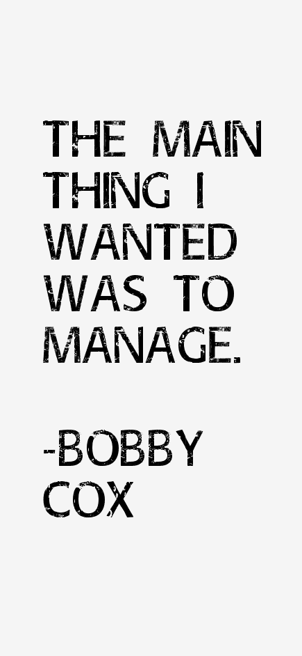 Bobby Cox Quotes