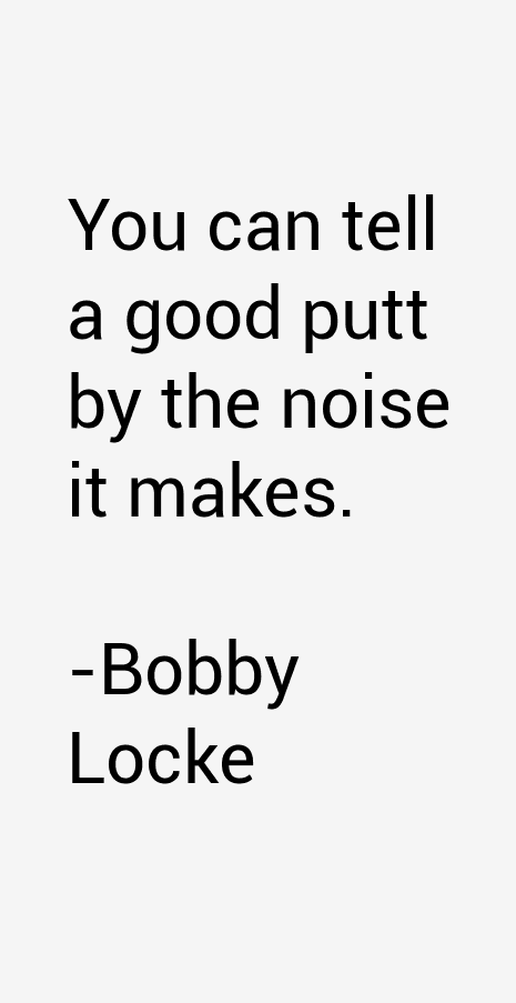 Bobby Locke Quotes