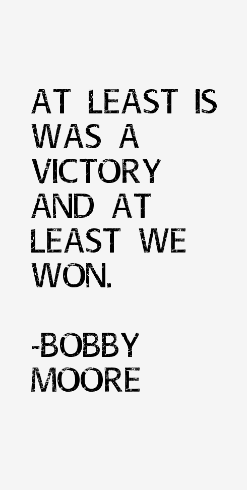 Bobby Moore Quotes