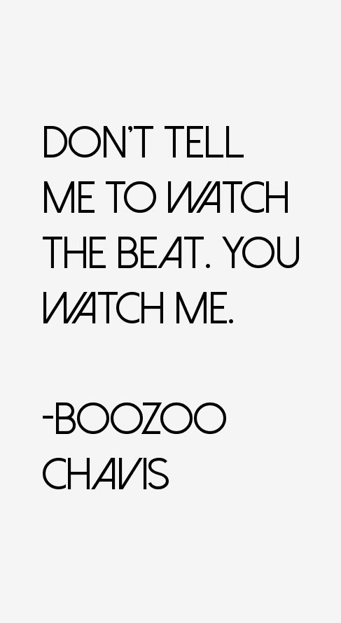 Boozoo Chavis Quotes