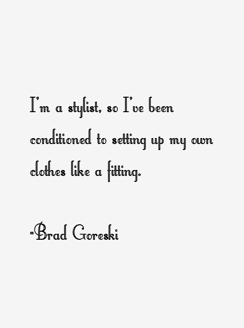 Brad Goreski Quotes