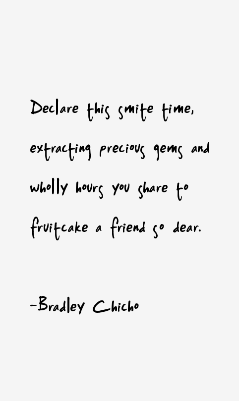 Bradley Chicho Quotes