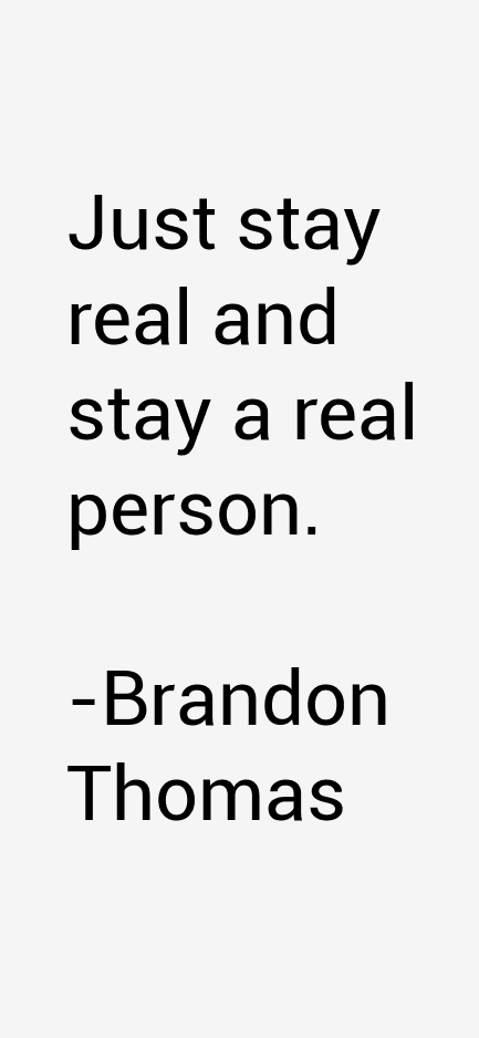 Brandon Thomas Quotes