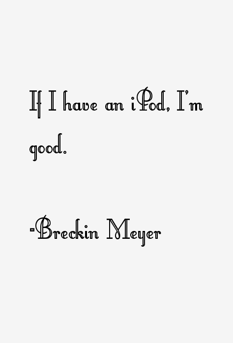 Breckin Meyer Quotes