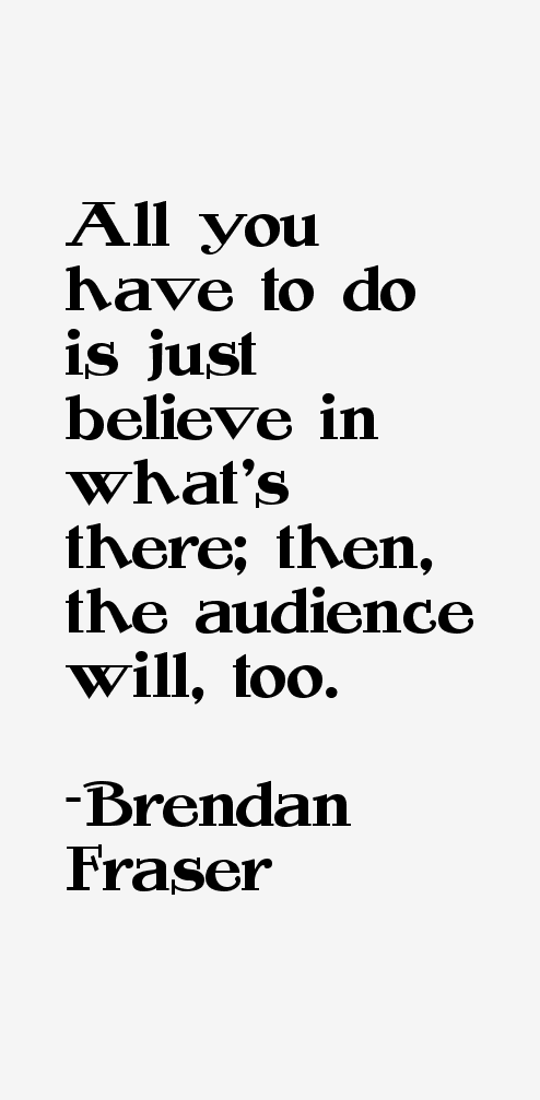 Brendan Fraser Quotes