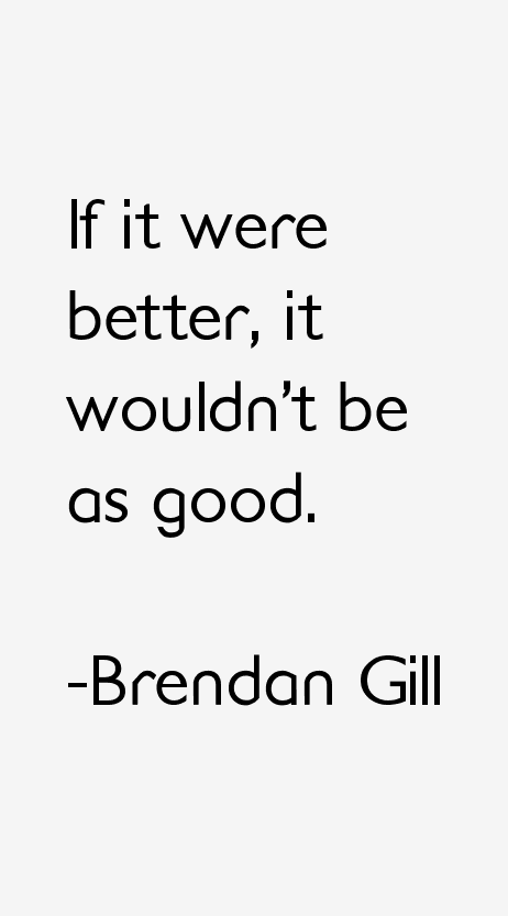 Brendan Gill Quotes