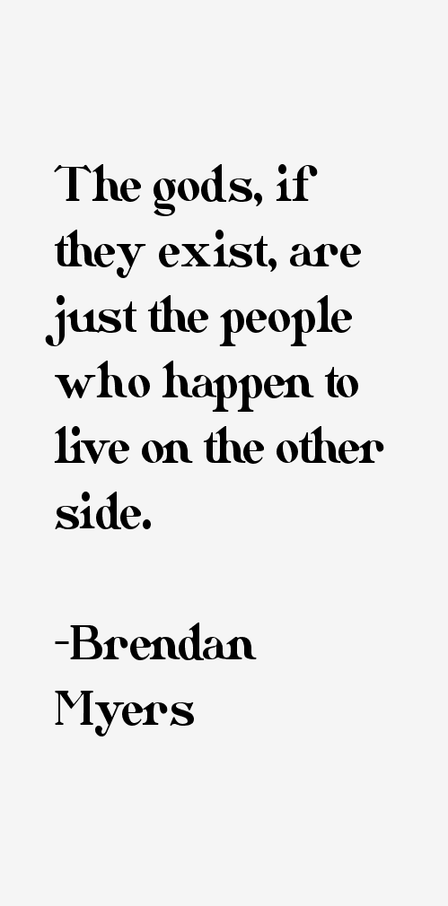 Brendan Myers Quotes