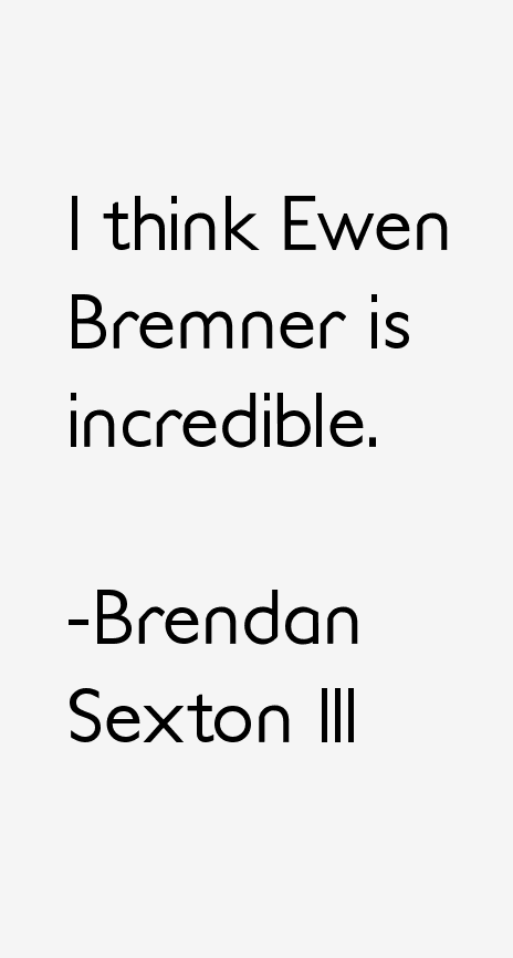 Brendan Sexton III Quotes
