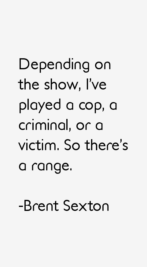Brent Sexton Quotes