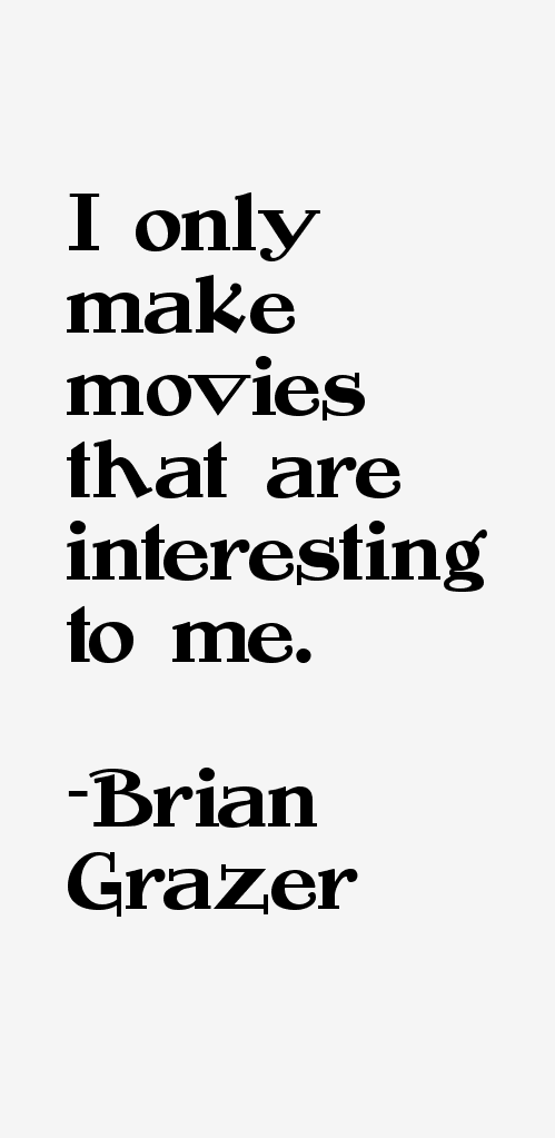 Brian Grazer Quotes