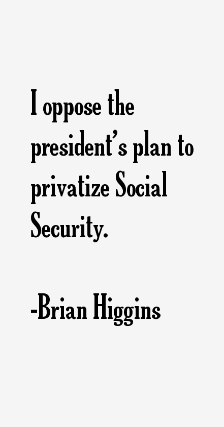 Brian Higgins Quotes