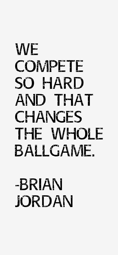 Brian Jordan Quotes
