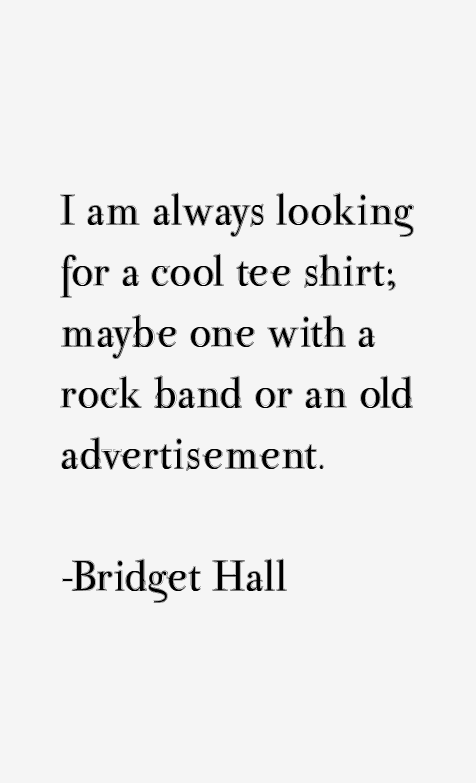 Bridget Hall Quotes