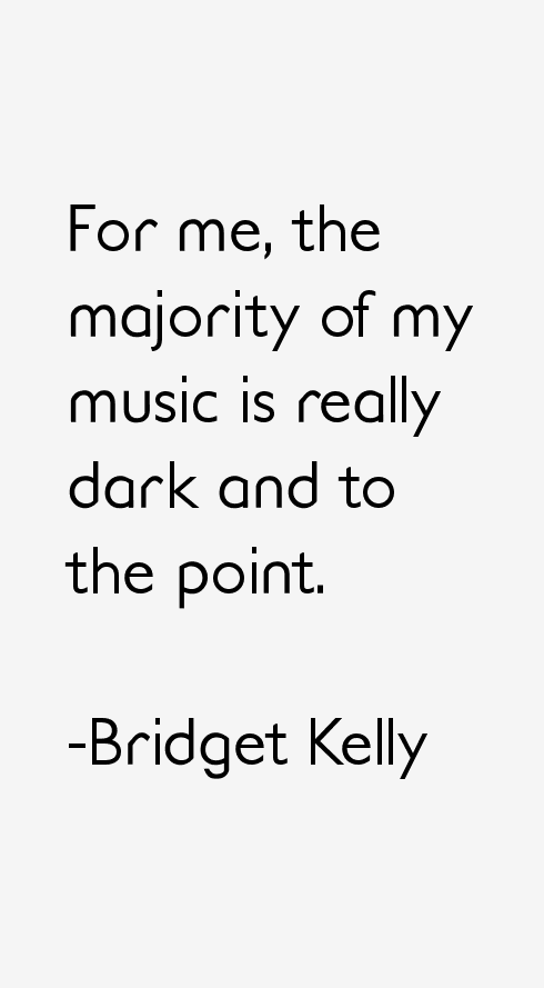 Bridget Kelly Quotes